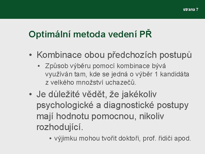 strana 7 Optimální metoda vedení PŘ • Kombinace obou předchozích postupů • Způsob výběru