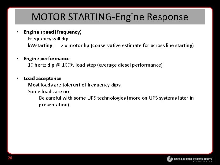 MOTOR STARTING-Engine Response • Engine speed (frequency) Frequency will dip k. Wstarting = 2