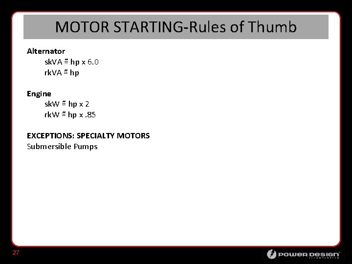 MOTOR STARTING-Rules of Thumb Alternator sk. VA = hp x 6. 0 rk. VA