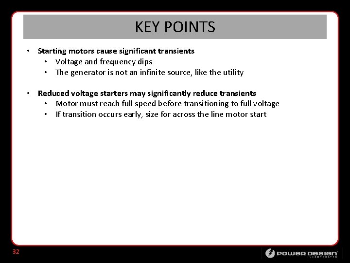 KEY POINTS • Starting motors cause significant transients • Voltage and frequency dips •