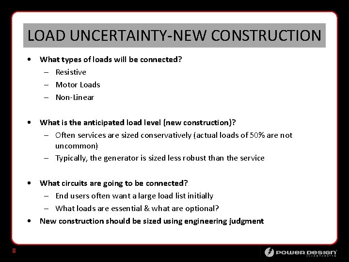 LOAD UNCERTAINTY-NEW CONSTRUCTION • What types of loads will be connected? – Resistive –