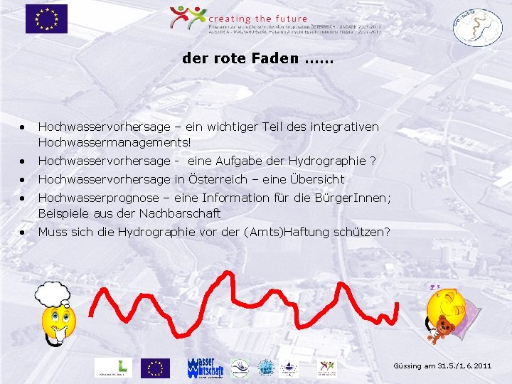 der rote Faden …… • Hochwasservorhersage – ein wichtiger Teil des integrativen Hochwassermanagements! •