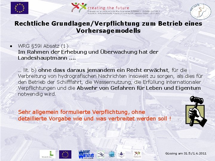 Rechtliche Grundlagen/Verpflichtung zum Betrieb eines Vorhersagemodells • WRG § 59 i Absatz (1) Im