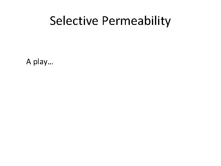 Selective Permeability A play… 
