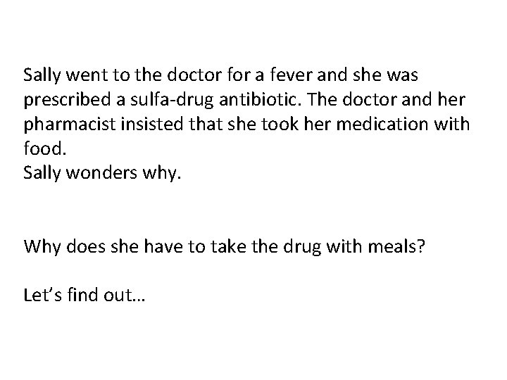 Sally went to the doctor for a fever and she was prescribed a sulfa-drug