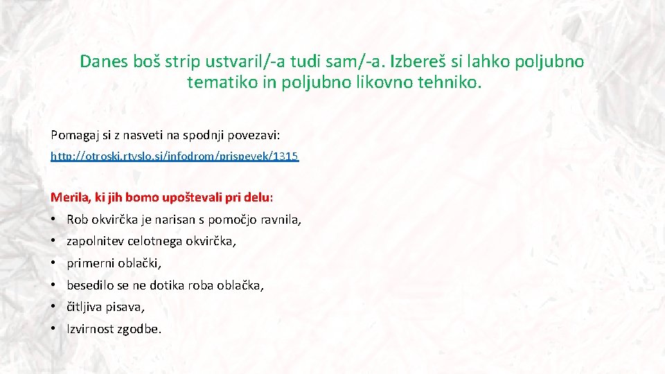 Danes boš strip ustvaril/-a tudi sam/-a. Izbereš si lahko poljubno tematiko in poljubno likovno