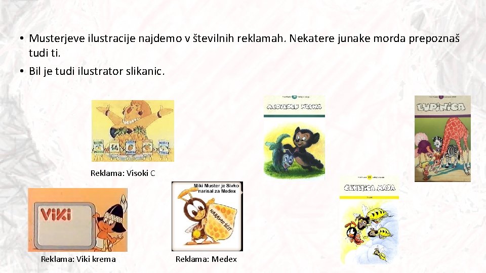  • Musterjeve ilustracije najdemo v številnih reklamah. Nekatere junake morda prepoznaš tudi ti.