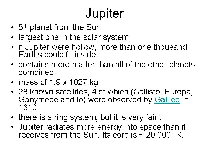 Jupiter • 5 th planet from the Sun • largest one in the solar