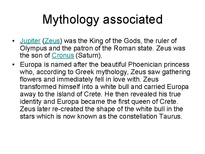 Mythology associated • Jupiter (Zeus) was the King of the Gods, the ruler of