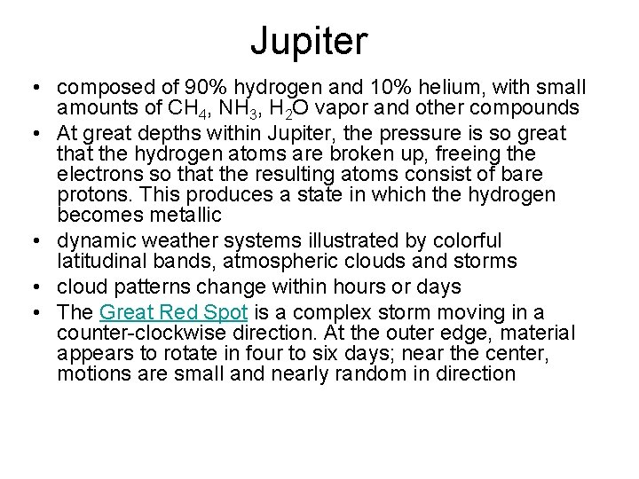 Jupiter • composed of 90% hydrogen and 10% helium, with small amounts of CH
