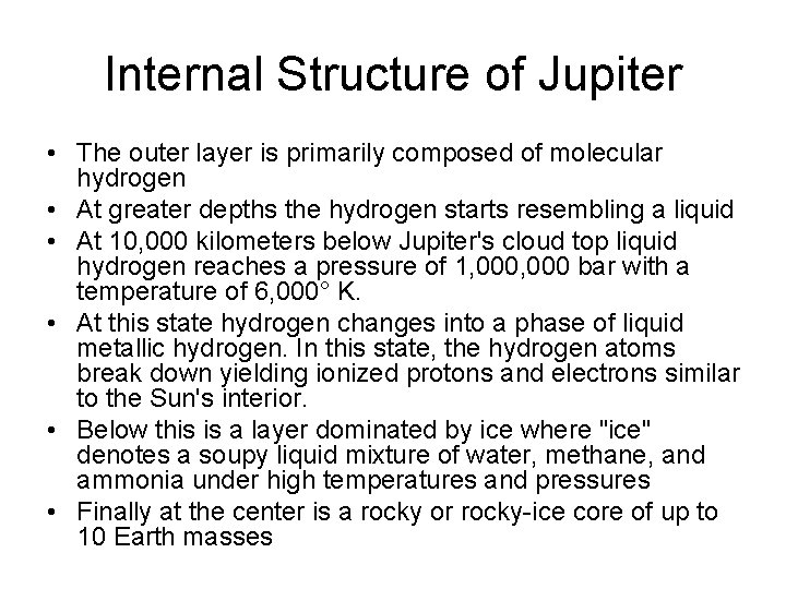 Internal Structure of Jupiter • The outer layer is primarily composed of molecular hydrogen