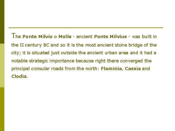 The Ponte Milvio o Molle - ancient Ponte Milvius - was built in the