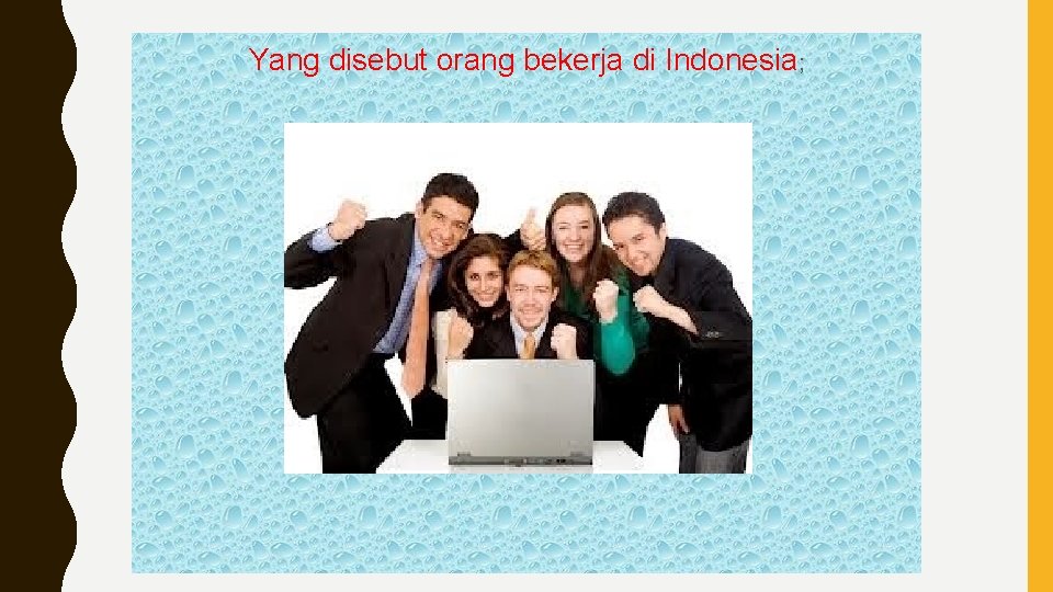 Yang disebut orang bekerja di Indonesia; 