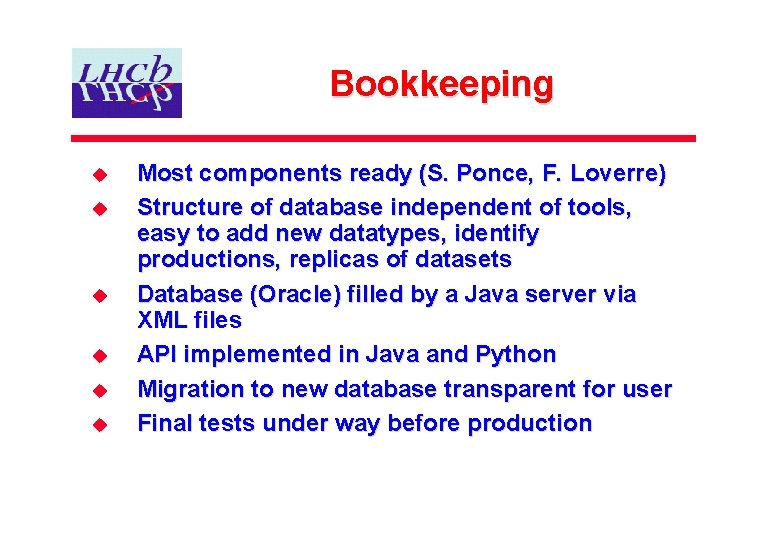 Bookkeeping u u u Most components ready (S. Ponce, F. Loverre) Structure of database