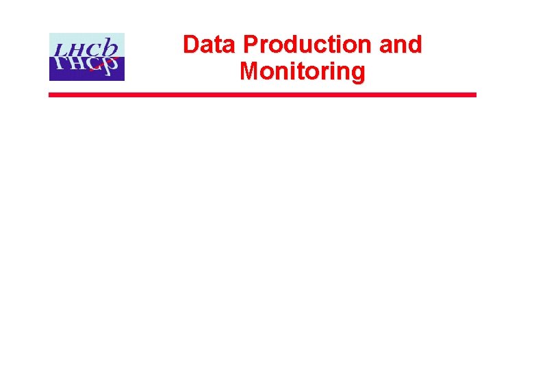 Data Production and Monitoring 