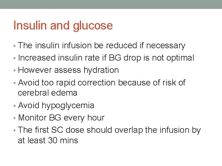 Insulin and glucose • The insulin infusion be reduced if necessary • Increased insulin
