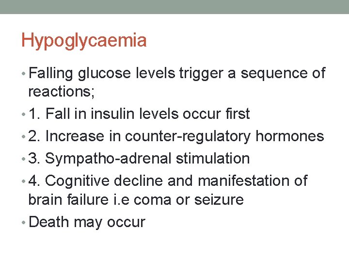 Hypoglycaemia • Falling glucose levels trigger a sequence of reactions; • 1. Fall in