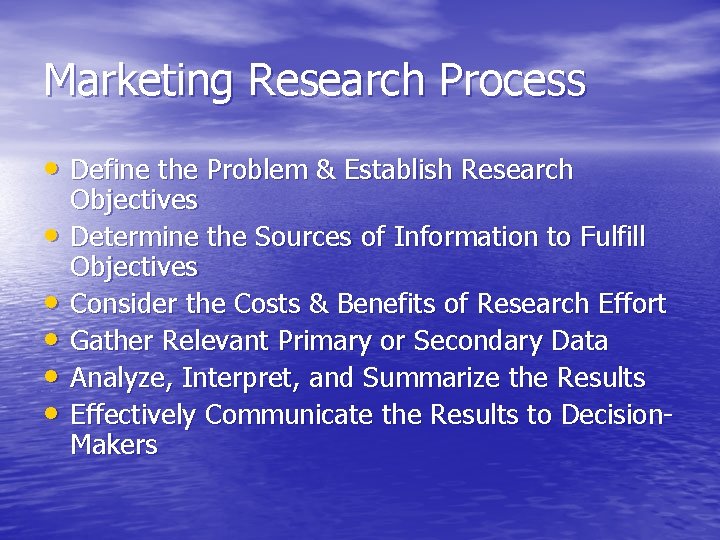 Marketing Research Process • Define the Problem & Establish Research • • • Objectives