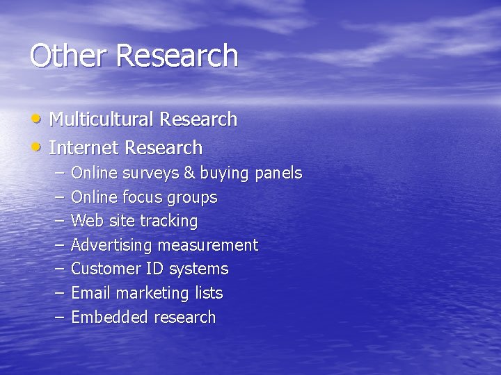 Other Research • Multicultural Research • Internet Research – – – – Online surveys