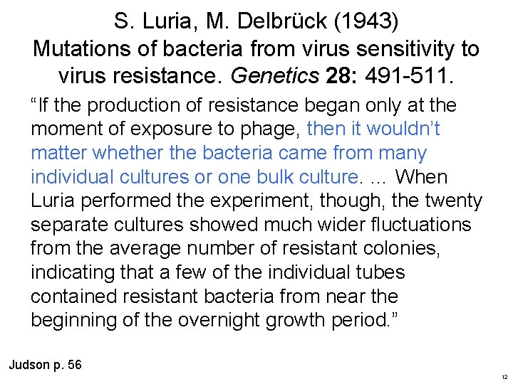 S. Luria, M. Delbrück (1943) Mutations of bacteria from virus sensitivity to virus resistance.