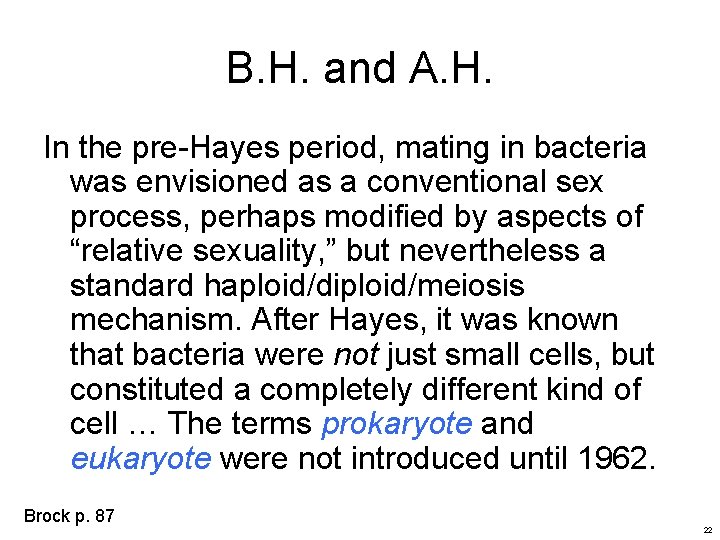 B. H. and A. H. In the pre-Hayes period, mating in bacteria was envisioned