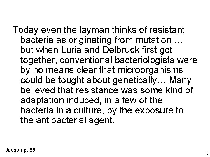 Today even the layman thinks of resistant bacteria as originating from mutation … but
