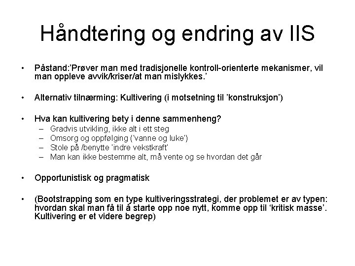 Håndtering og endring av IIS • Påstand: ’Prøver man med tradisjonelle kontroll-orienterte mekanismer, vil