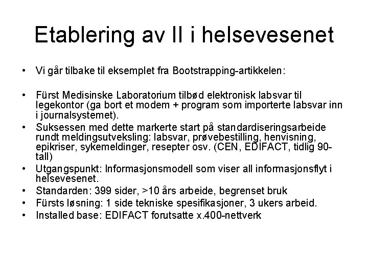 Etablering av II i helsevesenet • Vi går tilbake til eksemplet fra Bootstrapping-artikkelen: •