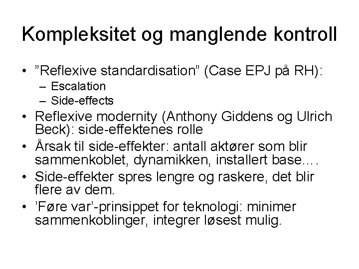 Kompleksitet og manglende kontroll • ”Reflexive standardisation” (Case EPJ på RH): – Escalation –