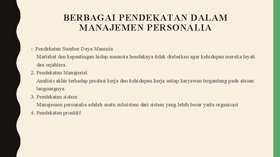 BERBAGAI PENDEKATAN DALAM MANAJEMEN PERSONALIA Pendekatan Sumber Daya Manusia Martabat dan kepentingan hidup manusia
