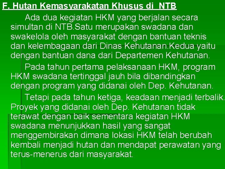 F. Hutan Kemasyarakatan Khusus di NTB Ada dua kegiatan HKM yang berjalan secara simultan