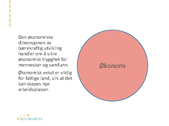 Den økonomiske dimensjonen av bærekraftig utvikling handler om å sikre økonomisk trygghet for mennesker