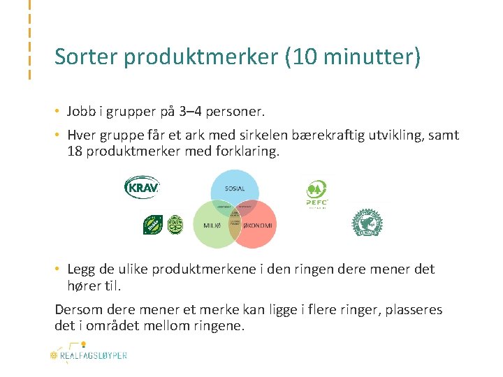 Sorter produktmerker (10 minutter) • Jobb i grupper på 3– 4 personer. • Hver