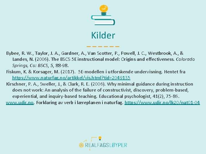 Kilder Bybee, R. W. , Taylor, J. A. , Gardner, A. , Van Scotter,