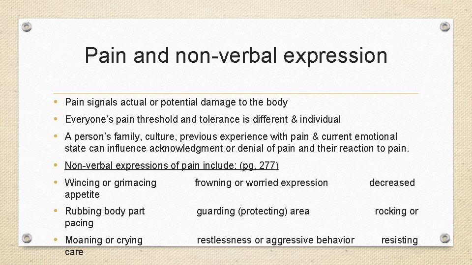 Pain and non-verbal expression • Pain signals actual or potential damage to the body