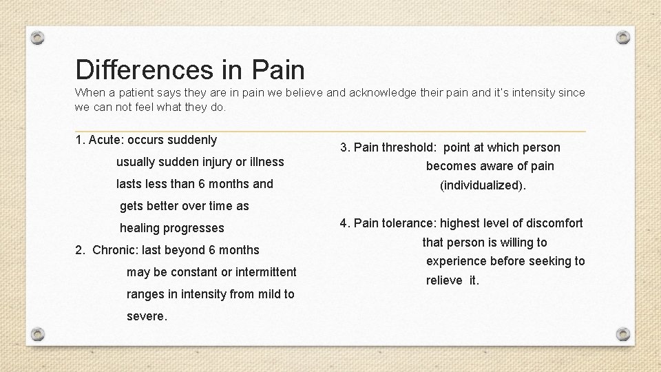 Differences in Pain When a patient says they are in pain we believe and