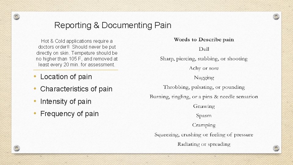 Reporting & Documenting Pain Hot & Cold applications require a doctors order!! Should never