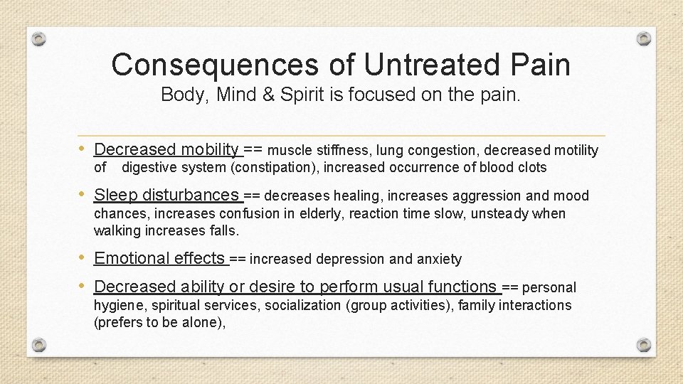 Consequences of Untreated Pain Body, Mind & Spirit is focused on the pain. •