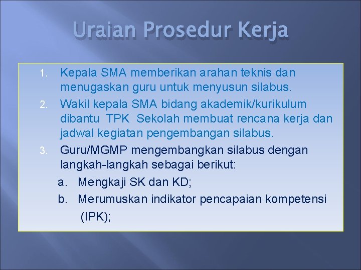 Uraian Prosedur Kerja Kepala SMA memberikan arahan teknis dan menugaskan guru untuk menyusun silabus.