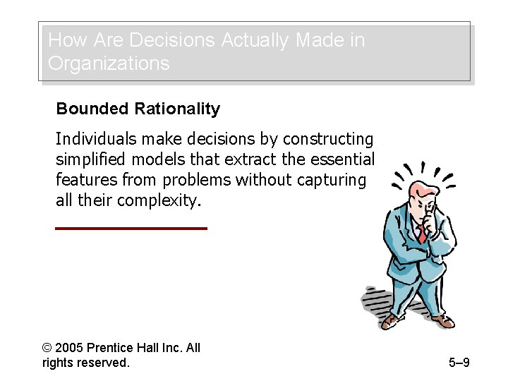 How Are Decisions Actually Made in Organizations Bounded Rationality Individuals make decisions by constructing