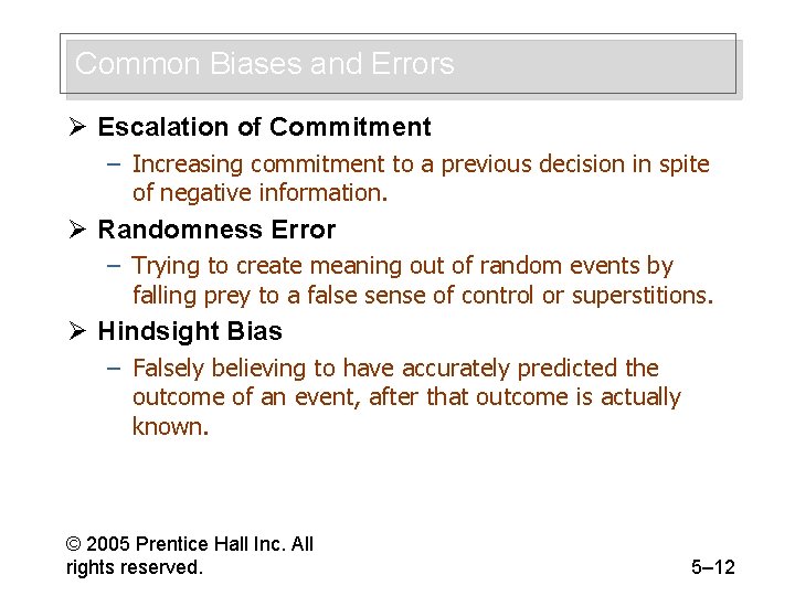 Common Biases and Errors Ø Escalation of Commitment – Increasing commitment to a previous