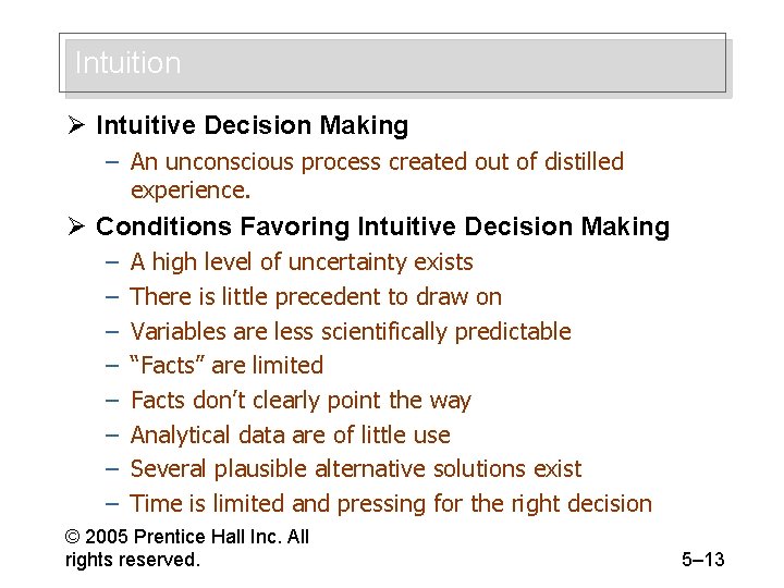 Intuition Ø Intuitive Decision Making – An unconscious process created out of distilled experience.