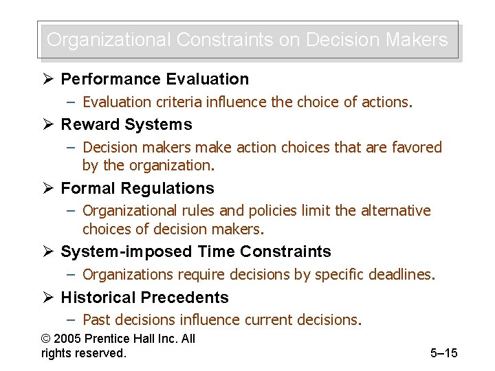 Organizational Constraints on Decision Makers Ø Performance Evaluation – Evaluation criteria influence the choice