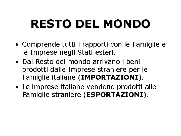 RESTO DEL MONDO • Comprende tutti i rapporti con le Famiglie e le Imprese