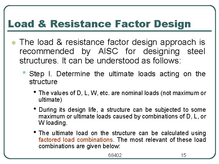 Load & Resistance Factor Design l The load & resistance factor design approach is