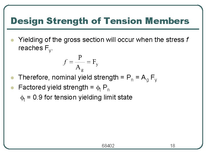 Design Strength of Tension Members l Yielding of the gross section will occur when