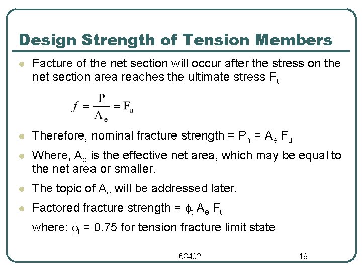 Design Strength of Tension Members l Facture of the net section will occur after