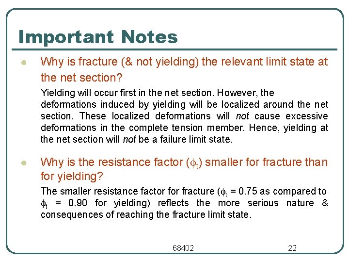 Important Notes l Why is fracture (& not yielding) the relevant limit state at