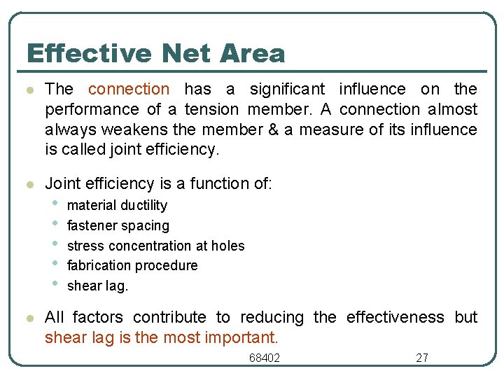 Effective Net Area l The connection has a significant influence on the performance of