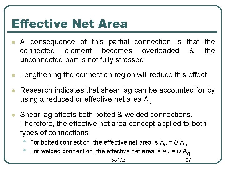 Effective Net Area l A consequence of this partial connection is that the connected